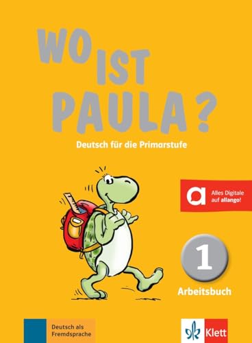 Wo ist Paula? - Arbeitsbuch 1: Deutsch fĂĽr die Primarstufe