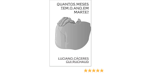 Amazon Com Br Ebooks Kindle Quantos Meses Tem O Ano Em Marte Caceres Luciano Ruchaud Gui