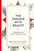 The Trouble with Reality: A Rumination on Moral Panic in Our Time - Book by Brooke Gladstone