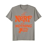 Hasbro It's Nerf Blaster Or Nothing Funny T-Shirt