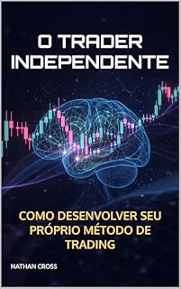 Livro O Trader Independente: Como Desenvolver Seu Próprio Método de Trading