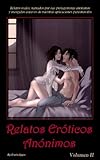 Relatos Eróticos Anónimos II (Spanish Edition)