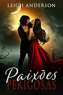 Livro Paixões Perigosas: Leigh Anderson