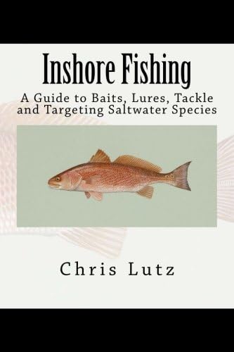 Inshore Fishing: A Guide to Baits, Lures, Tackle, and Targeting Saltwater Species