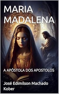 Livro MARIA MADALENA: A APÓSTOLA DOS APOSTOLOS