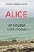 ALICE UN VOYAGE SANS RETOUR (French Edition) by Didier Charles OLIVON