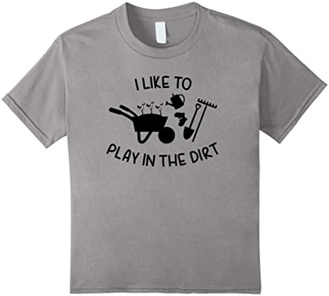 Kids Gardening Shirt; Garden Shirt: I like to play in the dirt 4 Slate