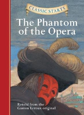 Classic Starts: The Phantom of the Opera (Classic Starts™ Series)