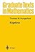 Algebra (Graduate Texts in Mathematics, 73)