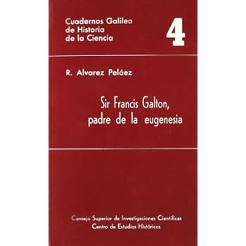 Sir Francis Galton, padre de la eugenesia (Cuadernos Galileo de Historia y Ciencia)