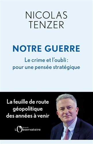 Notre guerre: Le crime et l’oubli : pour une pensée stratégique