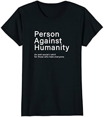 Womens Person Against Humanity - Funny Anti-Social Shirt. XL Black