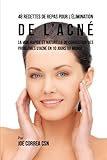 Image de 48 Recettes de Repas pour l'elimination de l'acne: La voie rapide et naturelle pour resoudre les problemes d'acne en 10 jours ou moins! (French Editio