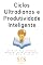 Livro Ciclos Ultradianos e Produtividade Inteligente: Otimize Sua Energia Natural Para Trabalhar Com Mais Clareza