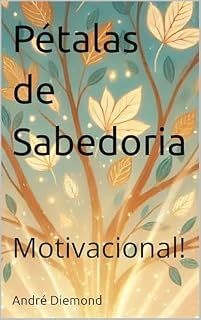 Livro Pétalas de Sabedoria: Motivacional!