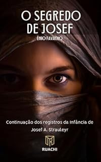 Livro O Segredo de Josef: Registros da Infância de Josef A. Strauleyr (A Vida de Josef A. Strauleyr Livro 2)