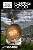 Forking Good: Backpacker's Guide to the Art of Dehydration and Gourmet Meal Creation