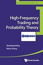 High-Frequency Trading and Probability Theory (East China Normal University Scientific Reports) High-Frequency Trading and Probability Theory (East China Normal University Scientific Reports)