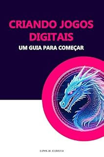 Livro Criando Jogos Digitais: Um Guia para Começar (Code&Play Livro 1)