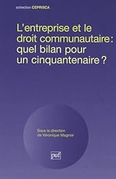 L' entreprise et le droit communautaire, quel bilan pour un cinquantenaire ?