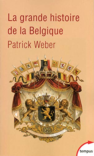 La grande histoire de la Belgique by Patrick Weber