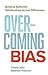 Overcoming Bias: Building Authentic Relationships across Differences - Book by Tiffany Jana