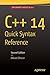 C++ 14 Quick Syntax Reference: Second Edition