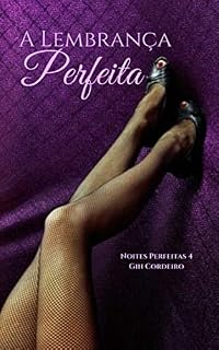 Livro A Lembrança Perfeita (Noites Perfeitas Livro 4)