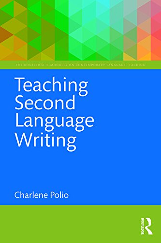 Teaching Second Language Writing (The Routledge E-Modules on Contemporary Language Teaching) by [Polio, Charlene]