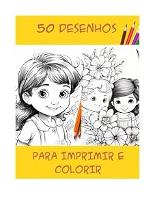 Livro 50 Desenhos para Imprimir e Colorir: Desfrute de 50 desenhos cativantes para colorir. Perfeito para todas as idades. Baixe e comece a colorir agora