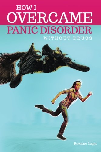 How I overcame Panic Disorder Without Drugs