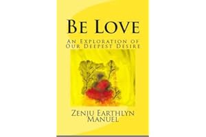 Be Love: An Exploration of Our Deepest Desire