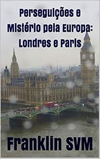 Livro Perseguições e Mistério pela Europa: Londres e Paris (Aventuras de Sebastian e Violeta Livro 1)