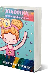 Livro JOAQUINA A PRINCESA BAILARINA