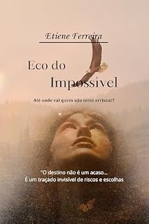 Livro Eco do Impossível: Até onde vai quem não teme arriscar?