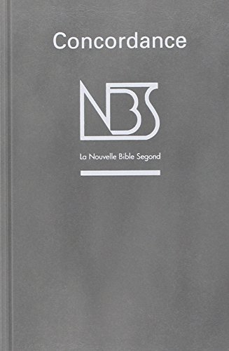 Concordance de la Nouvelle Bible Segond by Henri Blocher, Jean-Claude Dubs, Mario Echtler, Jean-Claude Verrecchia