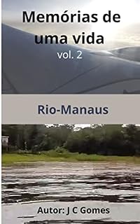 Livro Memórias de uma Vida; vol. 2: Rio- Manaus