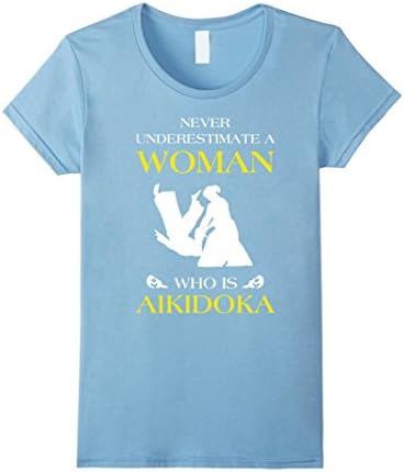Women's Aikido T-shirts! Nerver Underestimate Aikido Woman Small Baby Blue