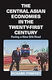 Richard Pomfret, "The Central Asian Economies in the Twenty-First Century" (Princeton UP, 2019)