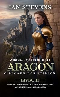 Livro Aragon: Uma Viagem no Tempo pela Idade Média (O Legado dos Stilson (Portuguese Edition) Livro 2)