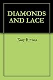 DIAMONDS AND LACE by Tony Racina