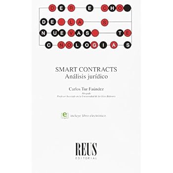 Smart Contracts: Análisis jurídico (Derecho de las Nuevas Tecnologías) Smart Contracts: Análisis jurídico (Derecho de las Nuevas Tecnologías)