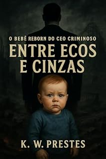 Livro O bebê reborn do CEO criminoso - parte 3: entre ecos e cinzas