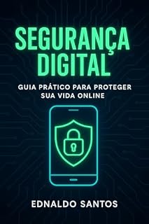 Livro Segurança Digital: Guia Prático para Proteger sua Vida Online