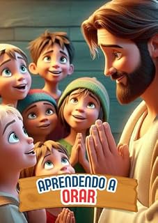 Livro Aprendendo a Orar: Orar é conversar com Deus — e toda criança pode aprender!