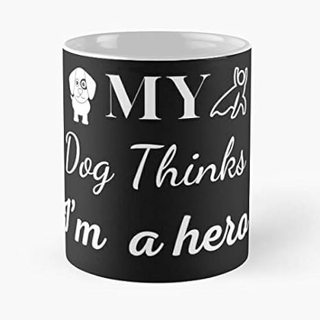 Amazon Com My Dog A A Thinks I M A H Ero Dog Owner Gift Pet Gifts Rescue Gift Mom Shirt Mama Classic Mug Funny Coffee Tea Cup White 11 Oz The Best For Holidays