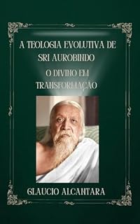 Livro A Teologia Evolutiva de Sri Aurobindo: O Divino em Transformação