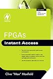 FPGAs: Instant Access by Clive Maxfield