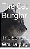 The Cat Burglar: The Series by Wm. Dudley
