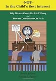 Not In the Child's Best Interest: How Divorce Courts get it all Wrong and How the Constitution can fix it